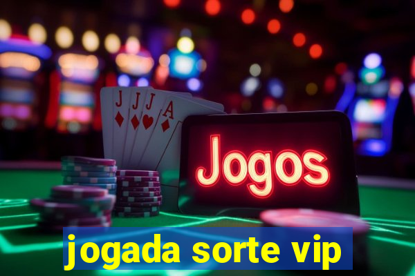 jogada sorte vip